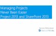 2013-10 Microsoft Project Webcast Managing Projects Never Been Easier Project 2013 and SharePoint 2013