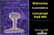 UNIVERSAL RAIL Mill Presentation