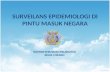 SURVEILANS EPIDEMIOLOGI DI PINTU MASUK NEGARA.pptx