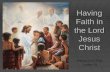 29-Having Faith in the Lord Jesus Christ.ppt