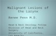 Malignant Lesions of the Larynx RPenn 11-12-08