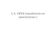 1.4. OPEX (Excelencia en Operaciones )
