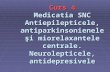 curs 3.12.03.2012.Medicatia SNC Antiepilepticele, antiparkinsonienele +ƒi miorelaxantele centrale. Neurolepticele, antidepresiv