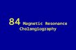 84 magnetic resonance cholangiography