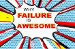 Why FAILURE is AWESOME!
