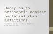 Honey as an antiseptic against bacterial skin infections