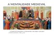 A mentalidade medieval