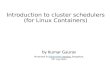 Intro to cluster scheduler for Linux containers
