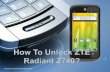 How To Unlock AT&T / T-mobile / vodafone / Digicel / o2 / china mobile / orange ZTE Radiant Z740?