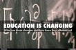 EDUCATION IS CHANGING