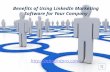 Benefits of using linked in marketing software for your company