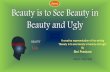 Beauty is to see beauty in beauty and ugly