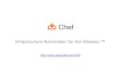 Chef - Infrastructure Automation for the Masses