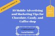 10 mobile advertising and marketing tips for chocolate, candy, and coffee shop