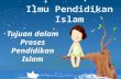 Tujuan Proses Pendidikan Islam PPT