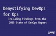 Demystifying DevOps for Ops - Including Findings from the 2015 State of DevOps Report