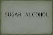 Sugar alcohol new