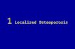 1 localized osteoporosis CLINICAL IMAGAGINGAN ATLAS OF DIFFERENTIAL DAIGNOSISEISENBERG