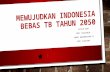 Mewujudkan indonesia bebas TB tahun 2050