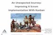 An Unexpected Journey: Improving a Scrum Implementation With Kanban