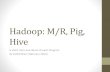 Hadoop M/R Pig Hive
