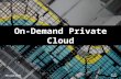 On-Demand Private Cloud