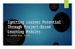 Igniting Learner Potential Through Project-Based Learning Modules - Copy