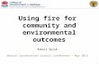BushfireConf2015 - Intro - OEH - Prescribed burns for community and environmental outcomes