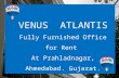 Office for Rent in Venus Atlantis, at Prahladnagar, Ahmedabad.