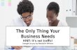 The Only Thing Your Business Really Needs