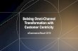 Solving Omni-Channel Transformation with Customer Centricity