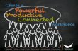 Creating a Powerful, Productive, Connected Workforce