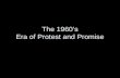 The 1960’s powerpoint:  Era of Protest and Promise