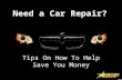 Need a Car Repair? Tips On How To Help Save You Money
