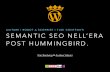 Semantic SEO nell’Era Post Hummingbird e WordLift 3.0