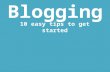 Blogging: 10 Easy Tips to Get Started