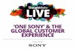 ‘One sony’ & the global customer experience