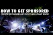 How To Get Sponsored: Create A Sponsorship Proposal That Rocks