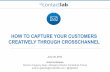 How to capture your customers creatively through crosschannel communications