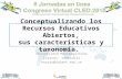 Conceptualizando los Recursos Educativos Abiertos, su caracterización y taxonomía.
