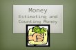 Money estimating and counting