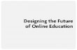 Designing the Future of Online Education