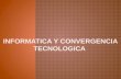 Informatica y convergencia tecnologica 1