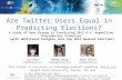 Are Twitter Users Equal in Predicting Elections? Insights from Republican Primaries and 2012 General Election