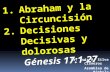 CONF. ABRAHAM Y LA CIRCUNCISION. DECISIONES DECISIVAS Y DOLOROSAS. GENESIS 17:1-27.Y OTRAS ESCRITURAS. (GN. No. 17)