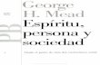 G. H. Mead - La Persona (Espíritu, Persona y Sociedad)