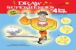 Draw Superheroes in 4 Easy Steps Then Write a Story