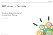 © 2012 IBM Corporation IBM Security Systems 1 © 2013 IBM Corporation Electric Sector Security Awareness Rising 1 May 2013 IBM Industry Security.