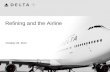 Refining and the Airline October 23, 2012. Contents Delta 101 Why Trainer and why now? Market reaction.