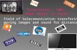 Television…. hmm… What doest it mean? Field of telecomunication transfering moving images and sound for distance.